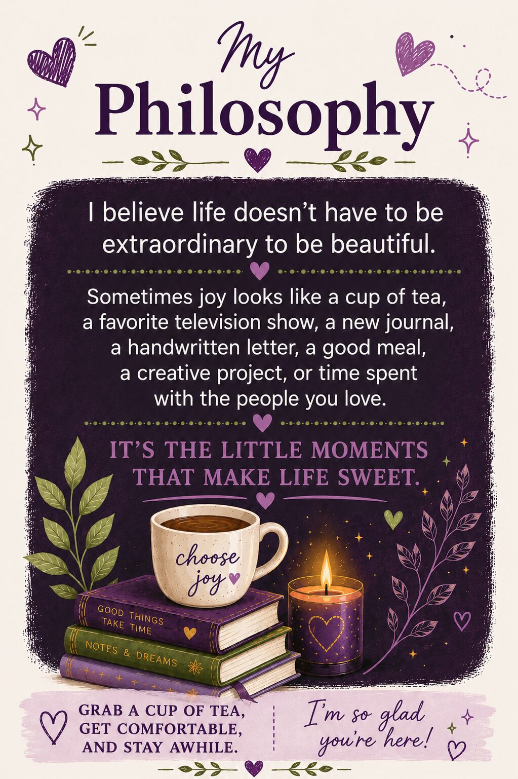 MY PHILOSOPHY 7 Mobile-friendly philosophy graphic encouraging readers to embrace simple joys and meaningful moments.